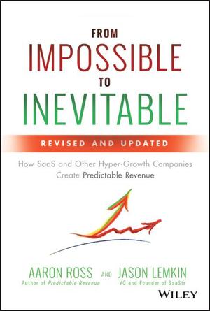 Cover of From Impossible to Inevitable by Aaron Ross and Jason Lemkin